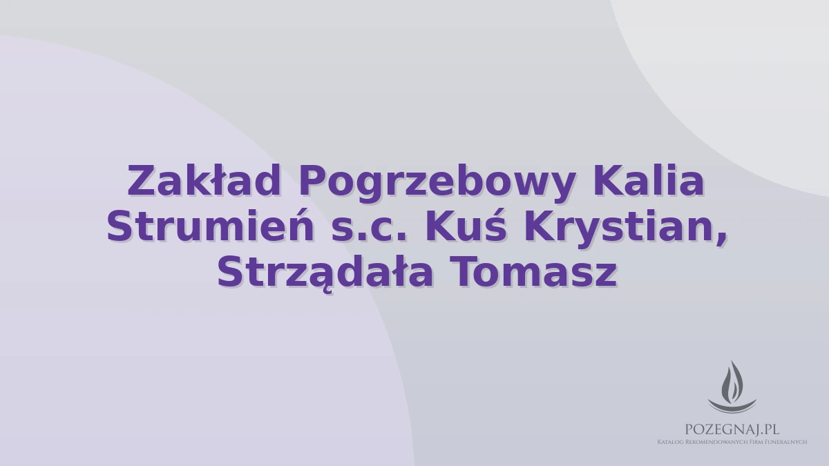 Zakład Pogrzebowy Kalia Strumień s.c. Kuś Krystian, Strządała Tomasz