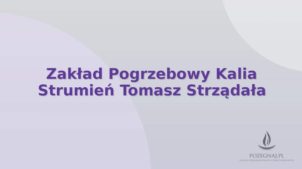 Zakład Pogrzebowy Kalia Strumień Tomasz Strządała