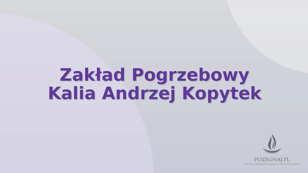 Zakład Pogrzebowy Kalia Andrzej Kopytek