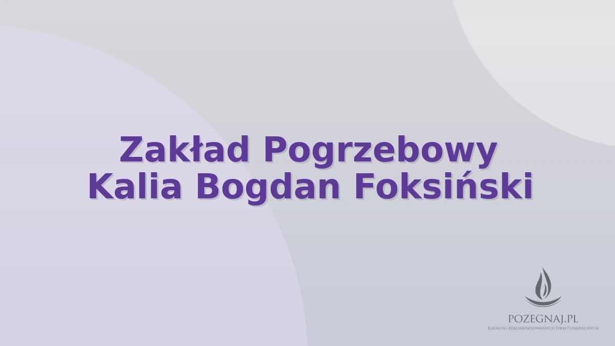 Zakład Pogrzebowy Kalia Bogdan Foksiński