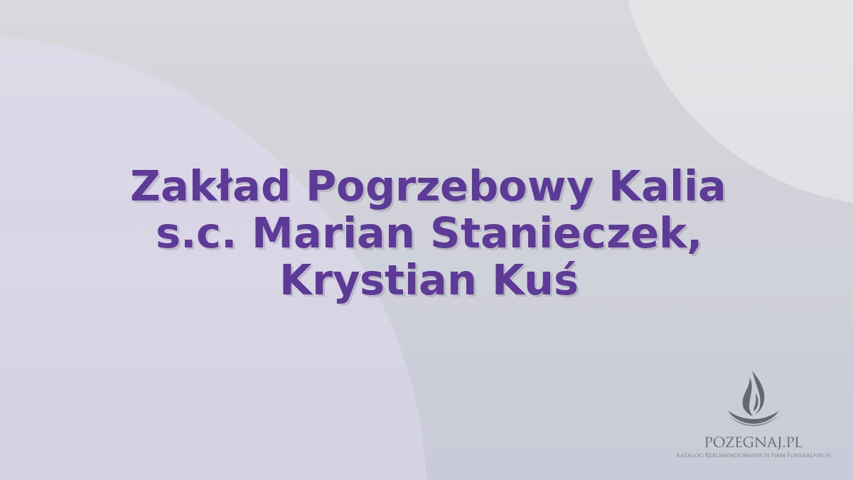 Zakład Pogrzebowy Kalia s.c. Marian Stanieczek, Krystian Kuś