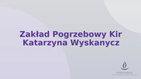 Zakład Pogrzebowy Kir Katarzyna Wyskanycz
