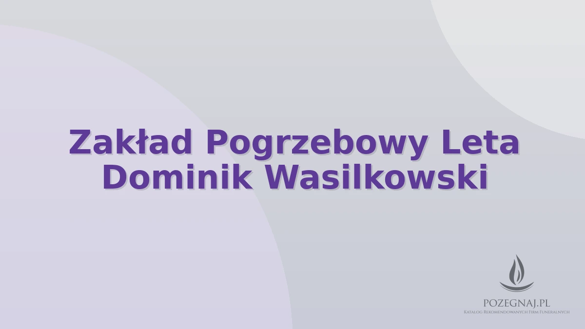 Zakład Pogrzebowy Leta Dominik Wasilkowski