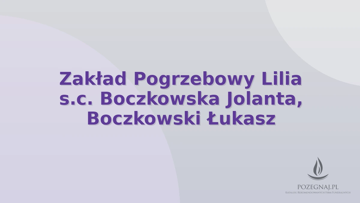 Zakład Pogrzebowy Lilia s.c. Boczkowska Jolanta, Boczkowski Łukasz