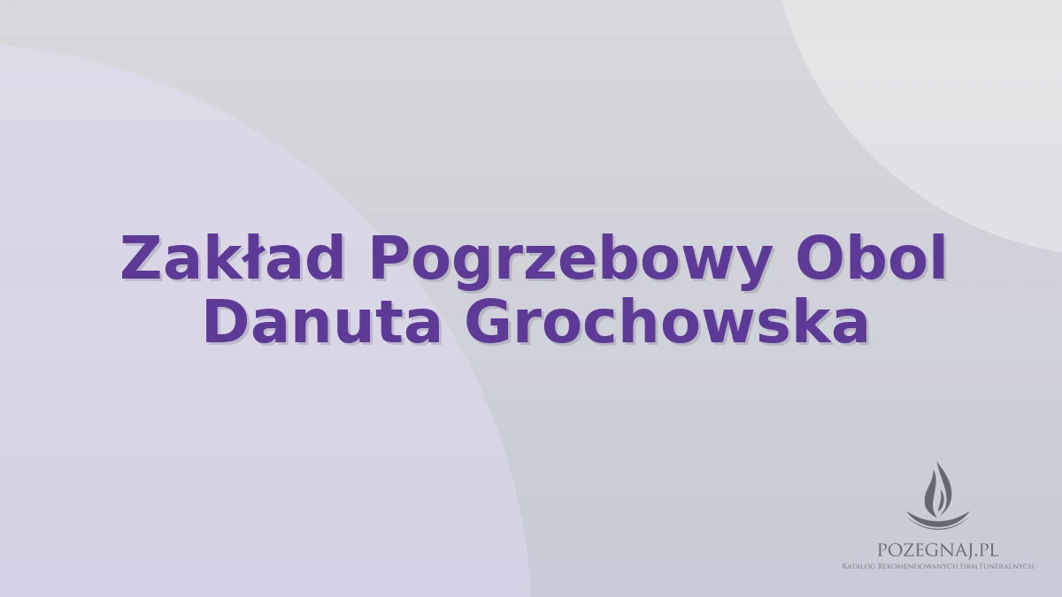 Zakład Pogrzebowy Obol Danuta Grochowska
