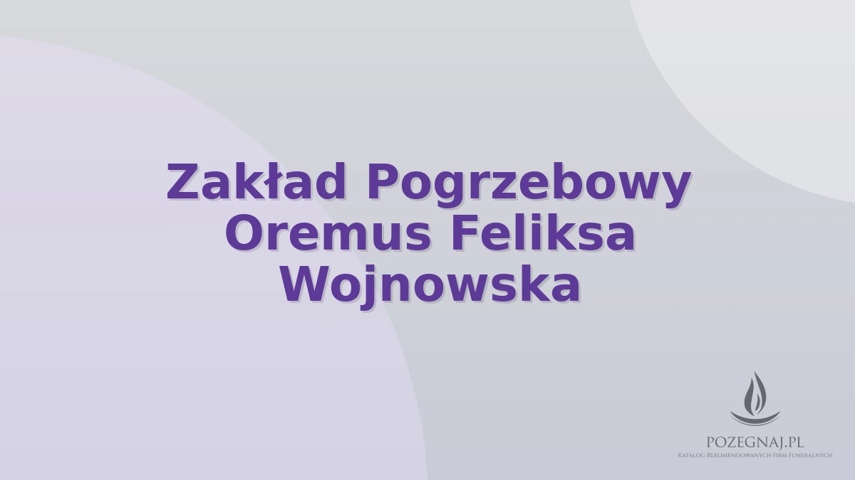 Zakład Pogrzebowy Oremus Feliksa Wojnowska