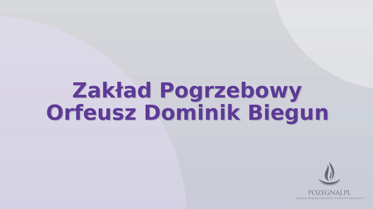 Zakład Pogrzebowy Orfeusz Dominik Biegun