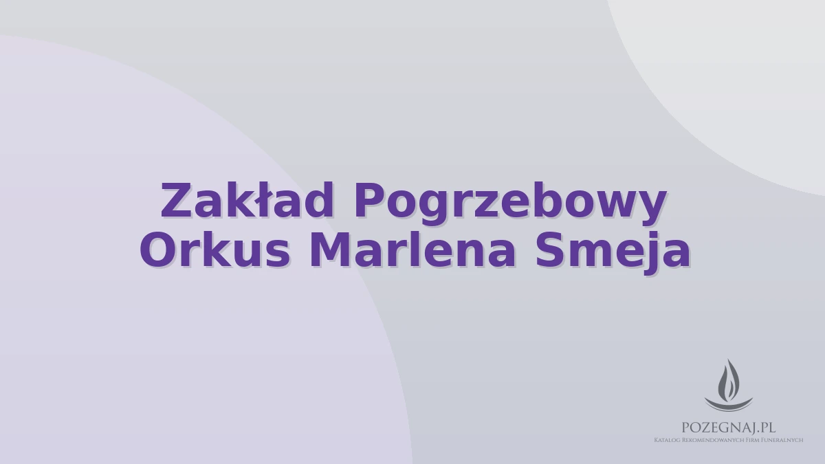 Zakład Pogrzebowy Orkus Marlena Smeja
