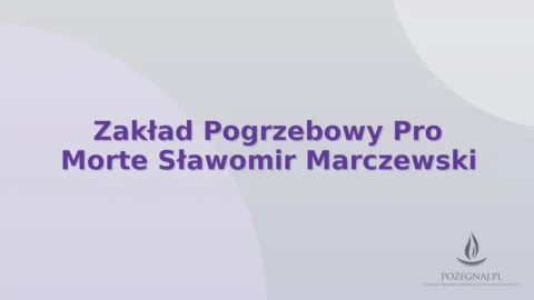 Zakład Pogrzebowy Pro Morte Sławomir Marczewski