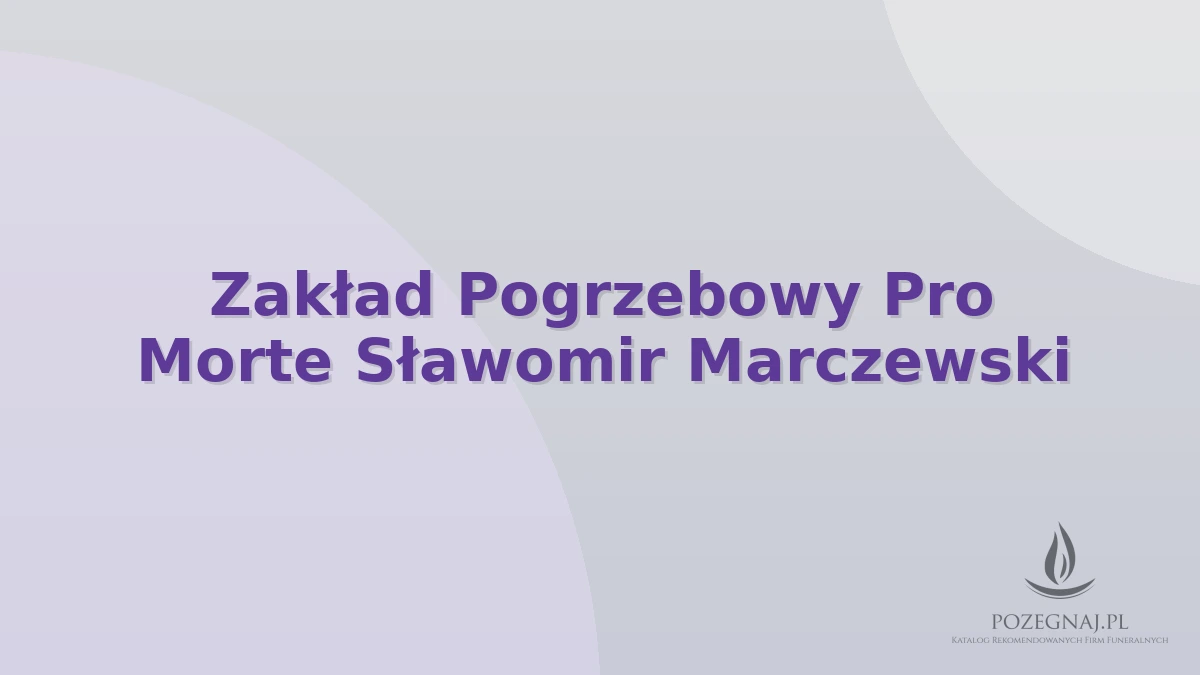 Zakład Pogrzebowy Pro Morte Sławomir Marczewski