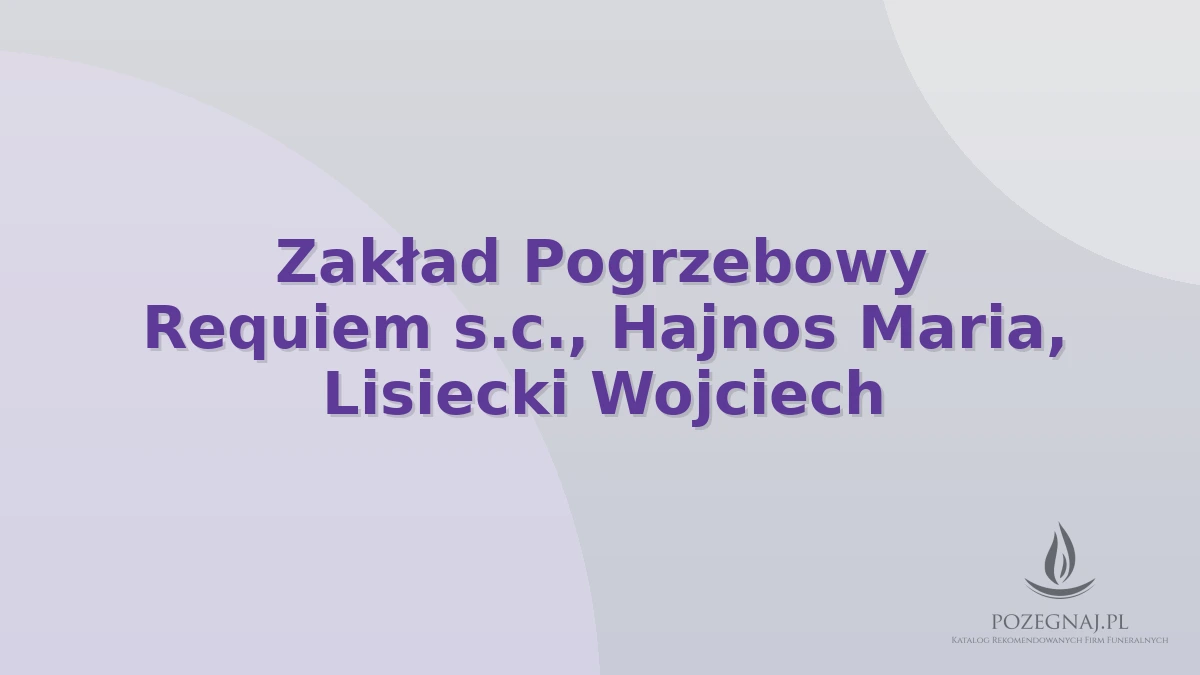 Zakład Pogrzebowy Requiem s.c., Hajnos Maria, Lisiecki Wojciech