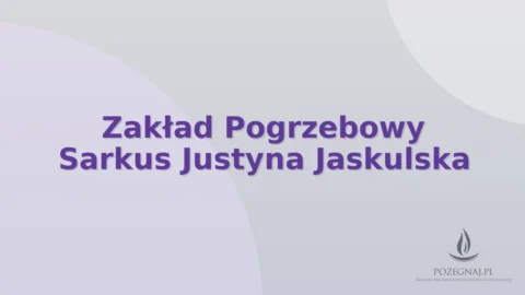 Zakład Pogrzebowy Sarkus Justyna Jaskulska