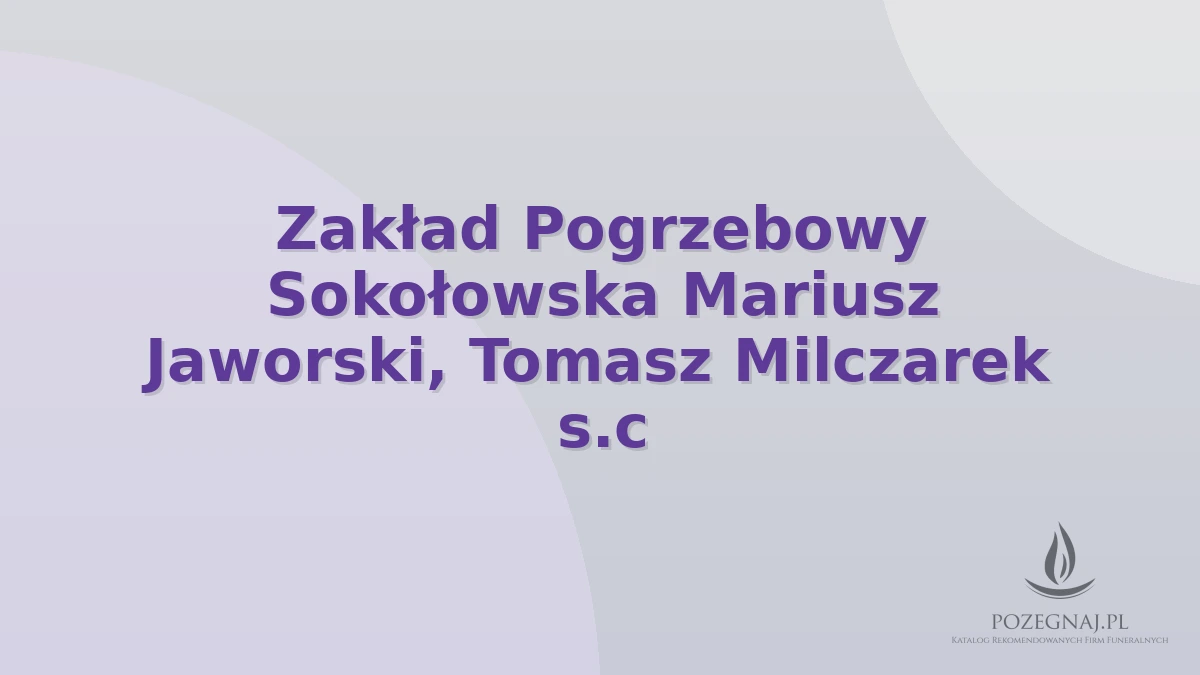 Zakład Pogrzebowy Sokołowska Mariusz Jaworski, Tomasz Milczarek s.c