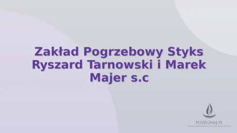Zakład Pogrzebowy Styks Ryszard Tarnowski i Marek Majer s.c