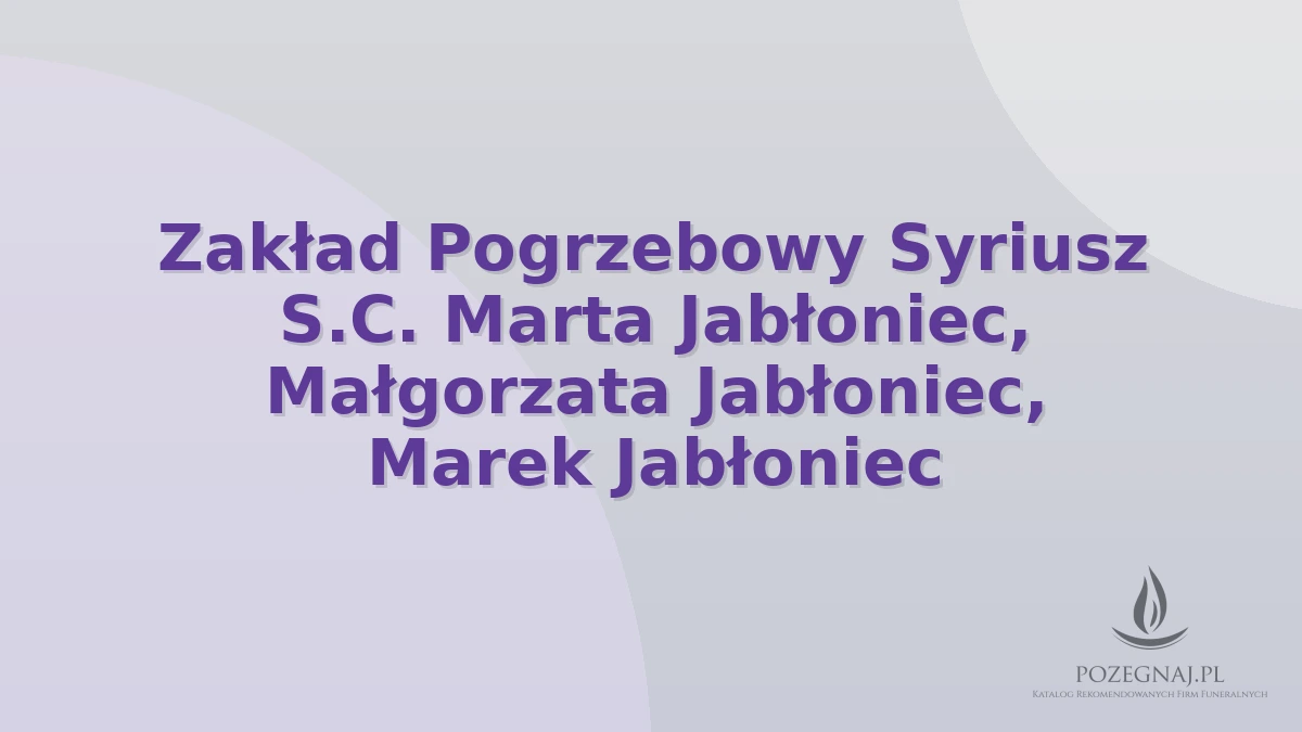Zakład Pogrzebowy Syriusz S.C. Marta Jabłoniec, Małgorzata Jabłoniec, Marek Jabłoniec
