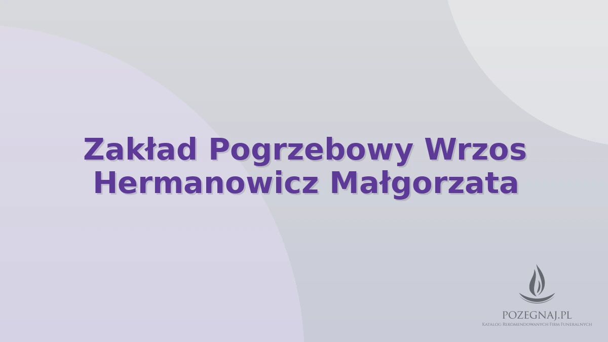 Zakład Pogrzebowy Wrzos Hermanowicz Małgorzata