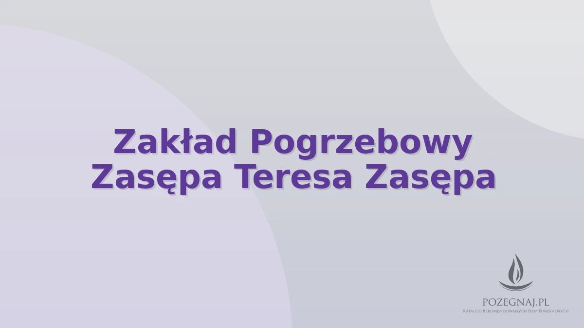 Zakład Pogrzebowy Zasępa Teresa Zasępa