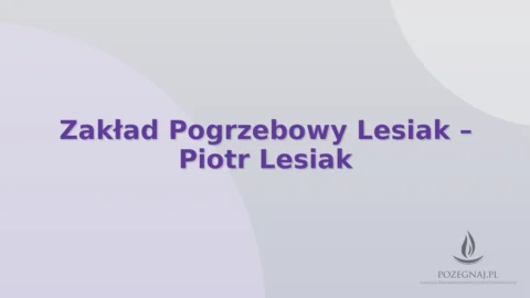 Zakład Pogrzebowy Lesiak – Piotr Lesiak