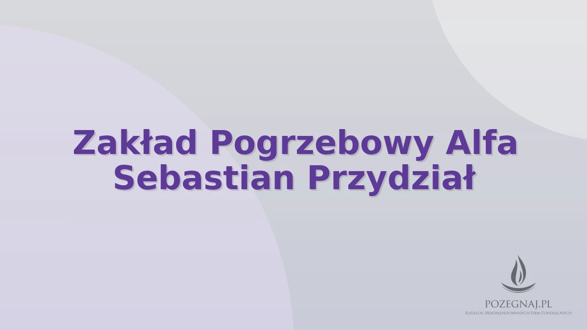 Zakład Pogrzebowy Alfa Sebastian Przydział