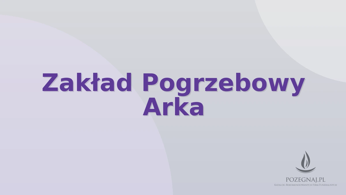 Zakład Pogrzebowy Arka