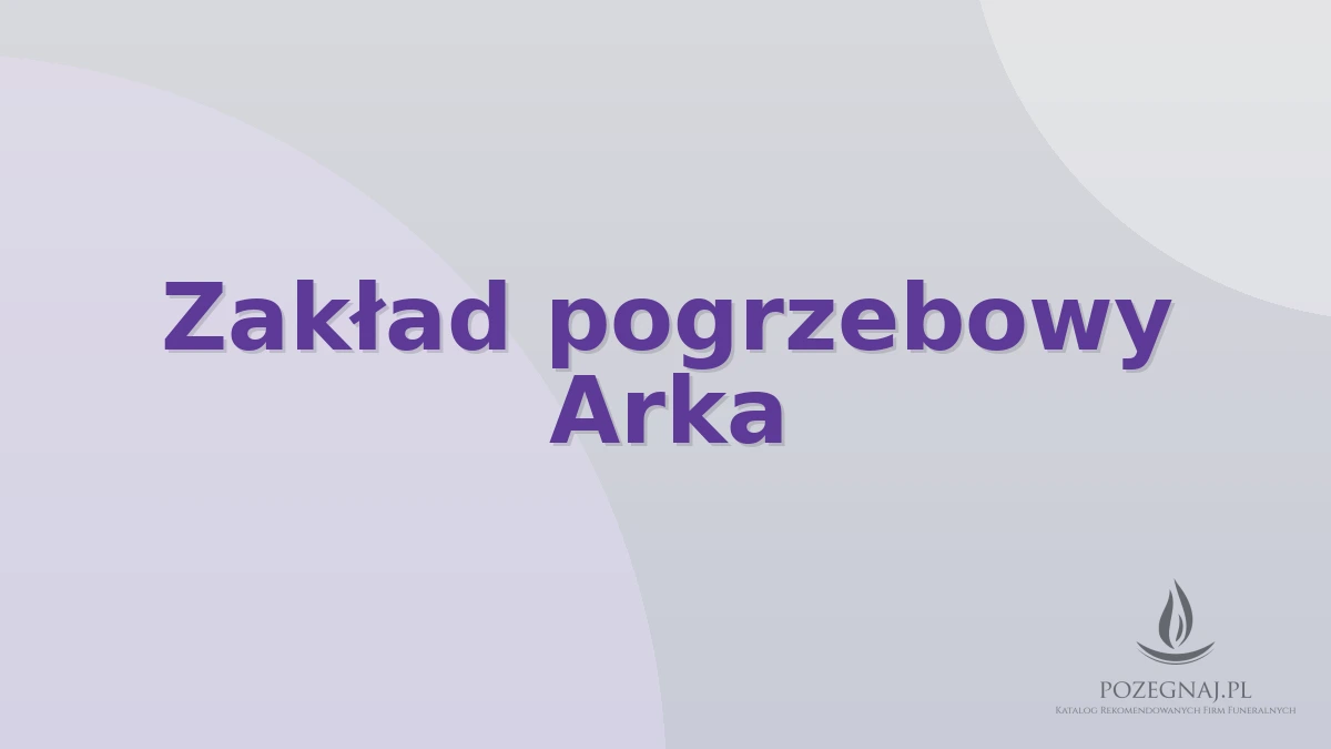 Zakład pogrzebowy Arka