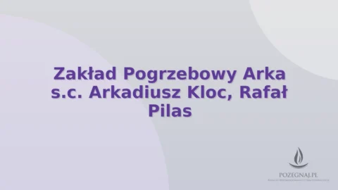 Zakład Pogrzebowy Arka s.c. Arkadiusz Kloc, Rafał Pilas