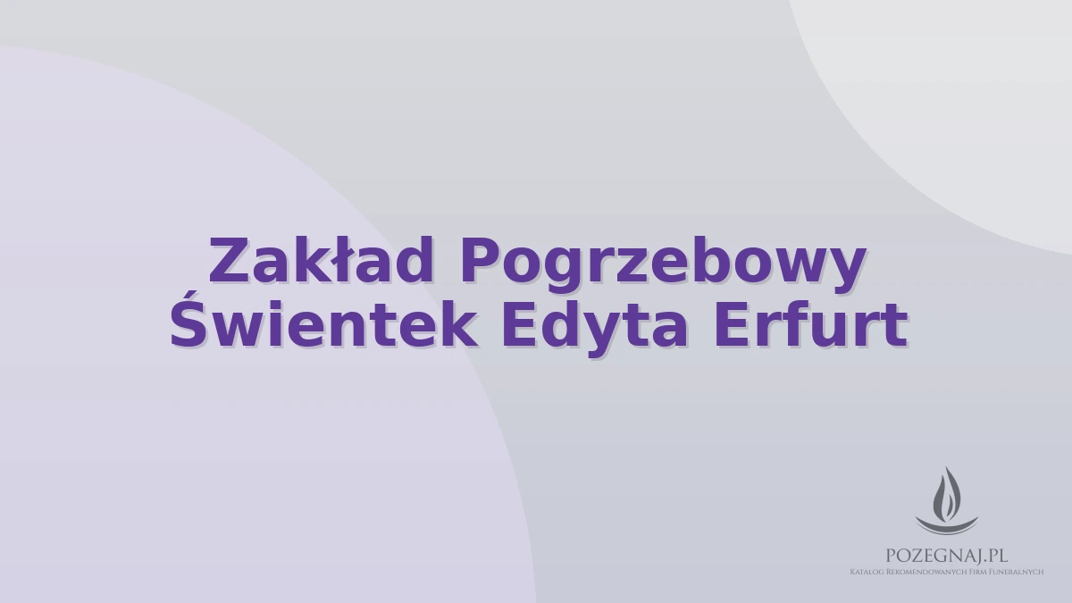 Zakład Pogrzebowy Świentek Edyta Erfurt