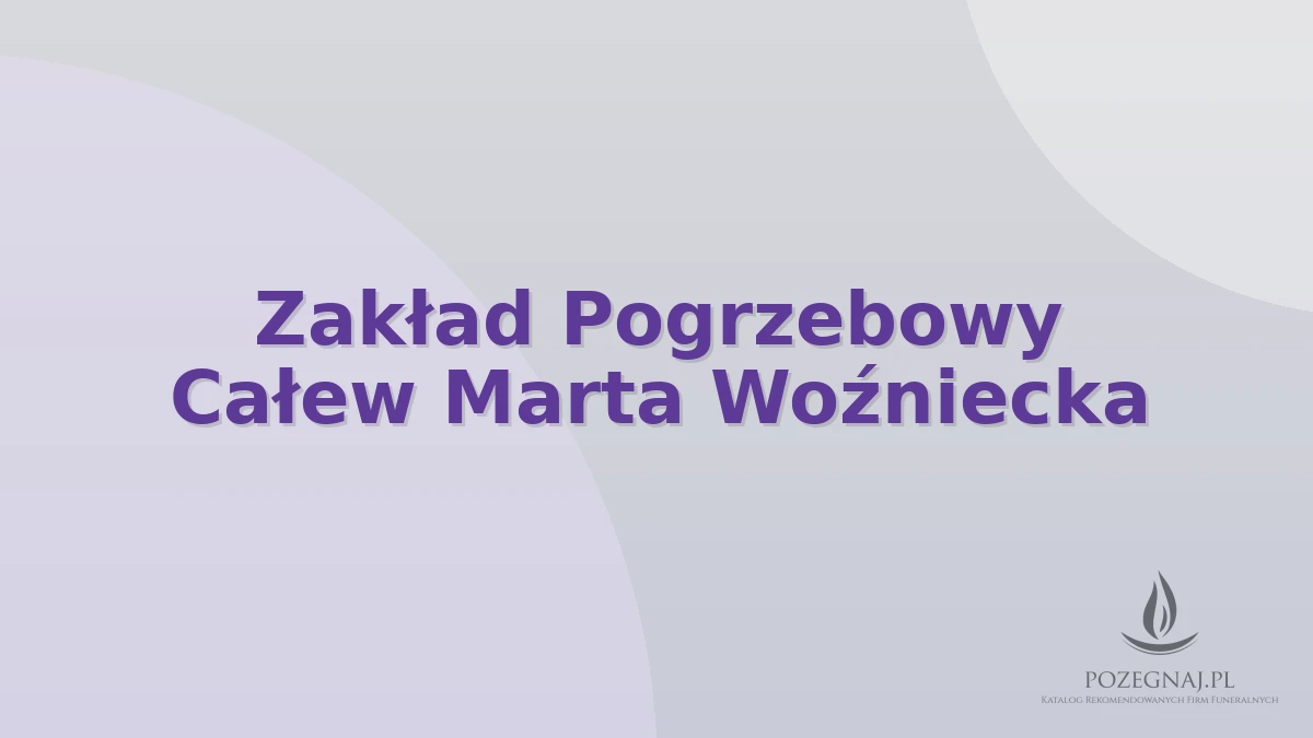 Zakład Pogrzebowy Całew Marta Woźniecka