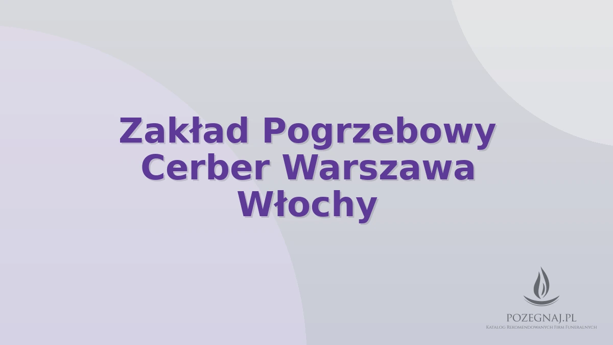 Zakład Pogrzebowy Cerber Warszawa Włochy