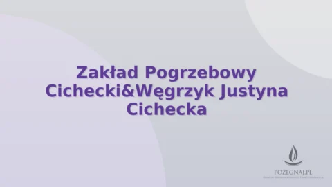 Zakład Pogrzebowy Cichecki&Węgrzyk Justyna Cichecka