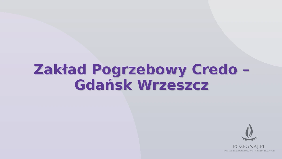 Zakład Pogrzebowy Credo – Gdańsk Wrzeszcz