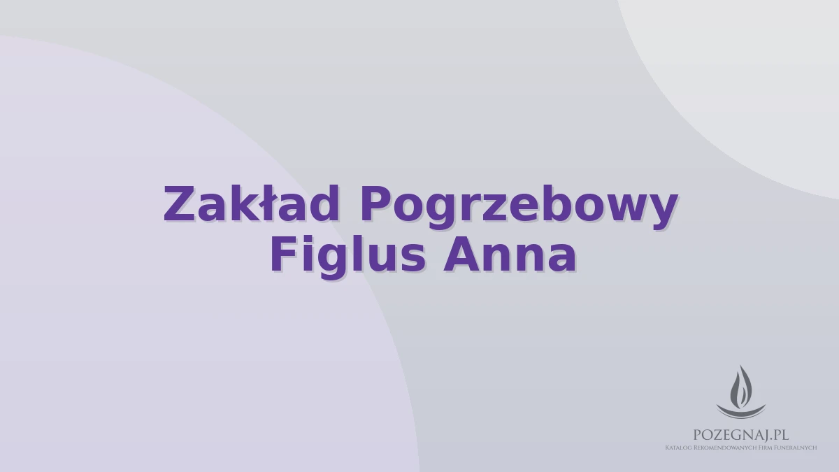 Zakład Pogrzebowy Figlus Anna