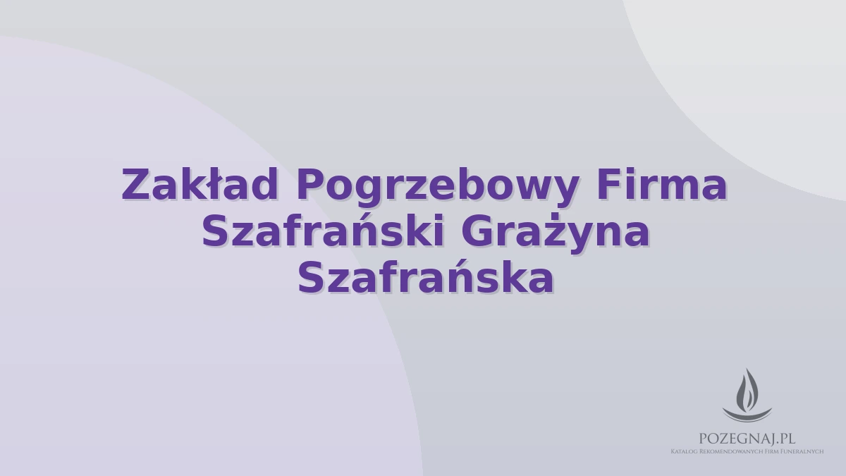 Zakład Pogrzebowy Firma Szafrański Grażyna Szafrańska