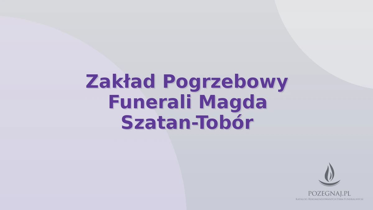 Zakład Pogrzebowy Funerali Magda Szatan-Tobór