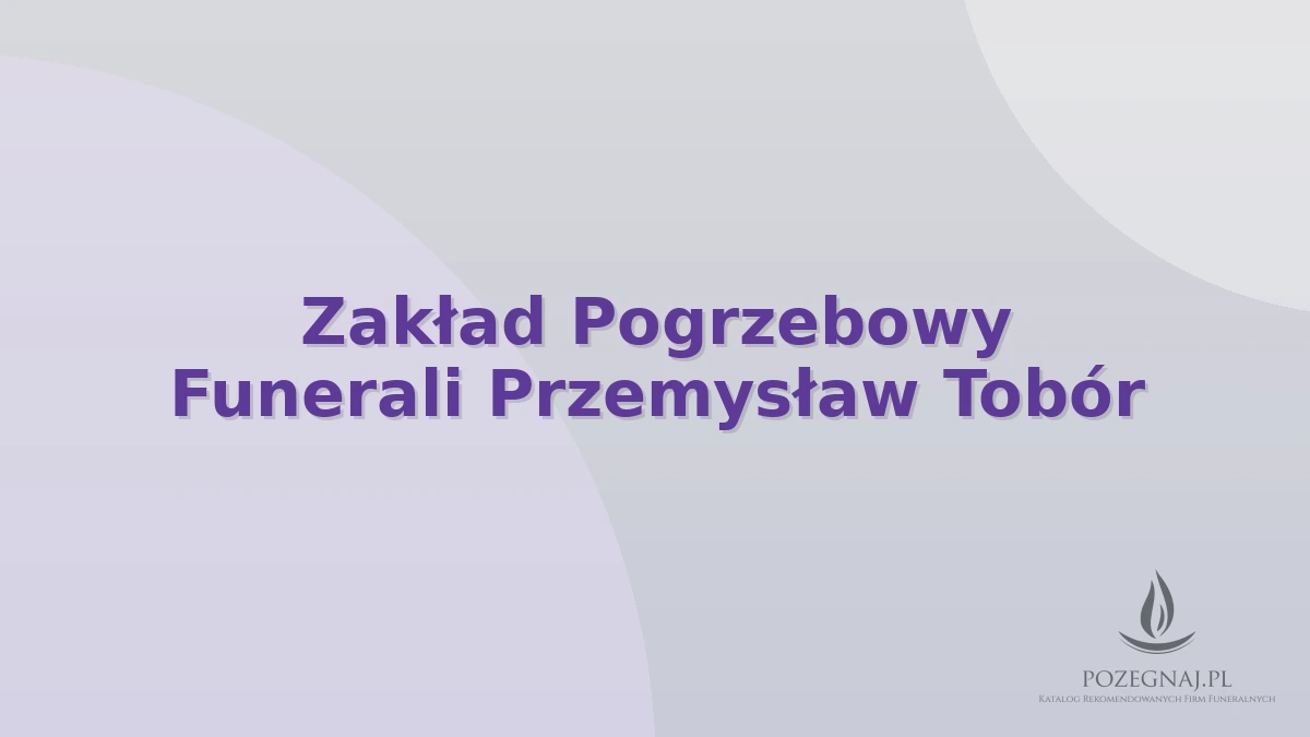 Zakład Pogrzebowy Funerali Przemysław Tobór