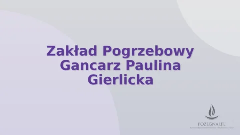 Zakład Pogrzebowy Gancarz Paulina Gierlicka