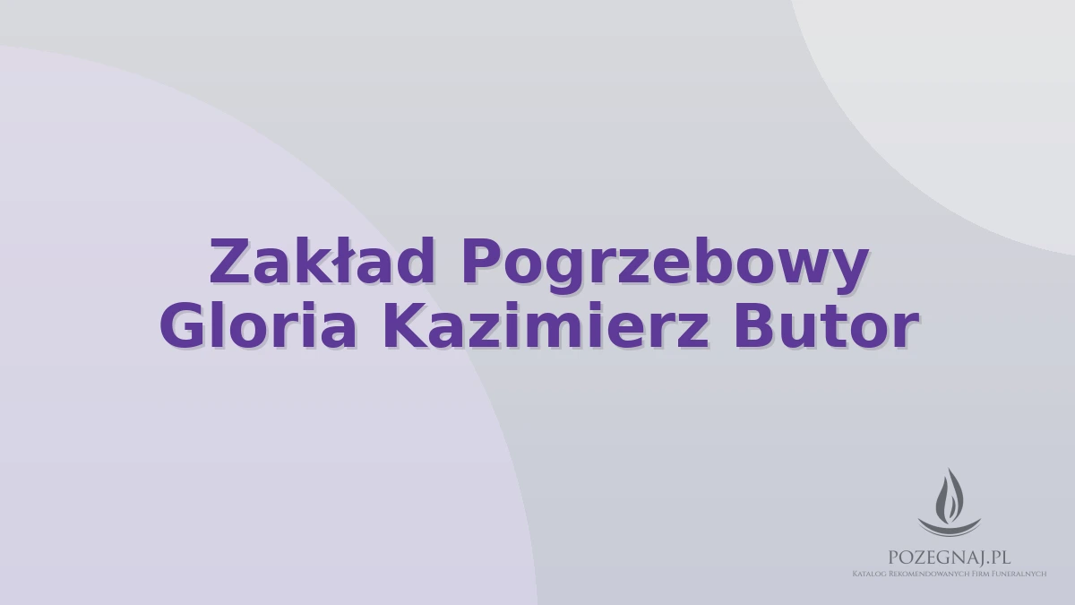 Zakład Pogrzebowy Gloria Kazimierz Butor