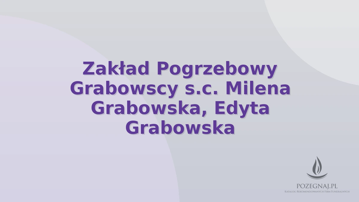 Zakład Pogrzebowy Grabowscy s.c. Milena Grabowska, Edyta Grabowska