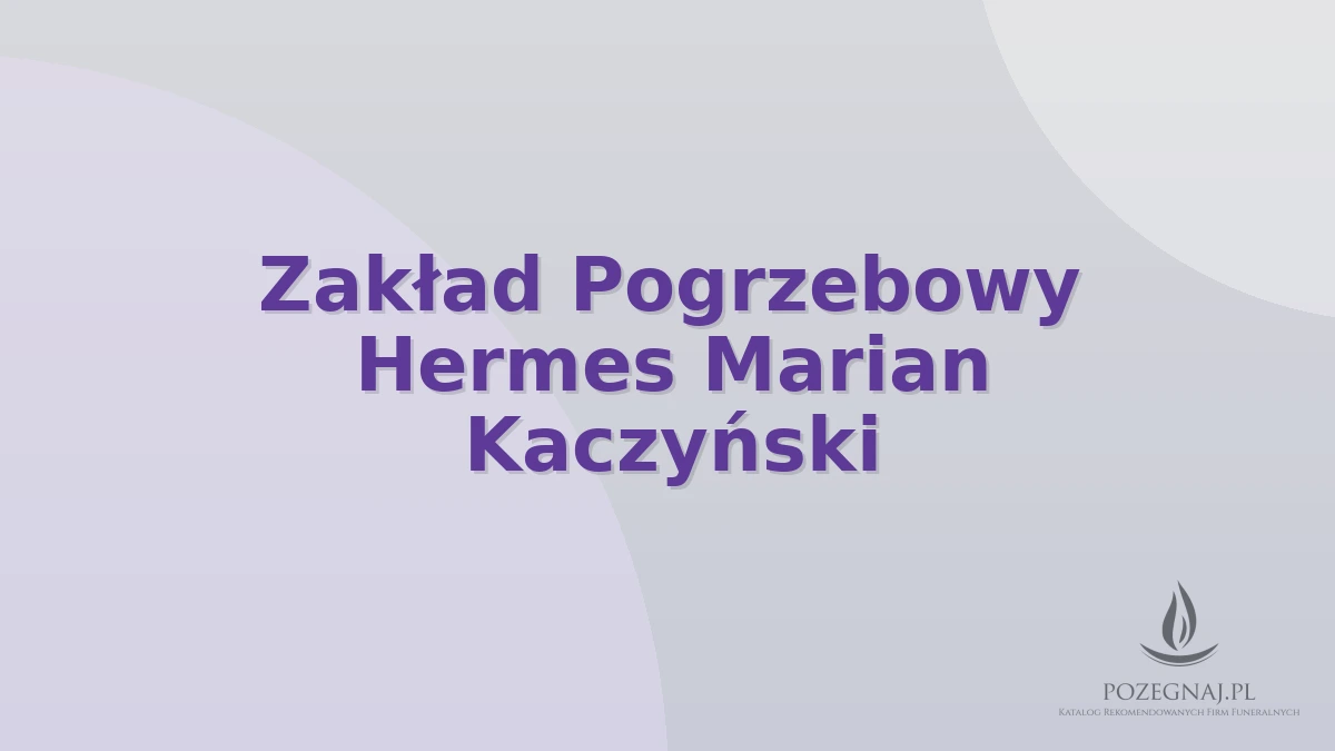 Zakład Pogrzebowy Hermes Marian Kaczyński