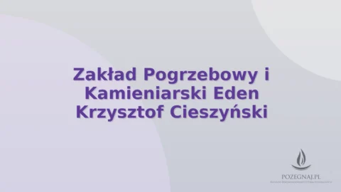 Zakład Pogrzebowy i Kamieniarski Eden Krzysztof Cieszyński
