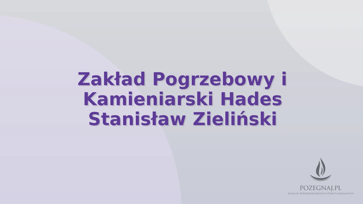 Zakład Pogrzebowy i Kamieniarski Hades Stanisław Zieliński
