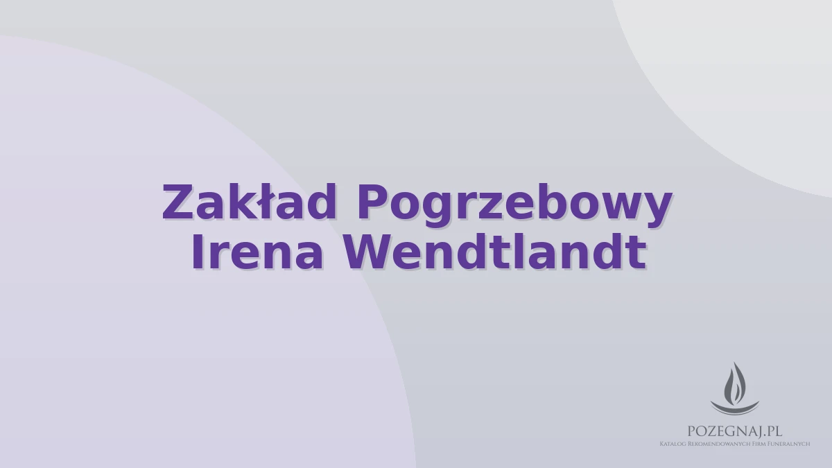 Zakład Pogrzebowy Irena Wendtlandt