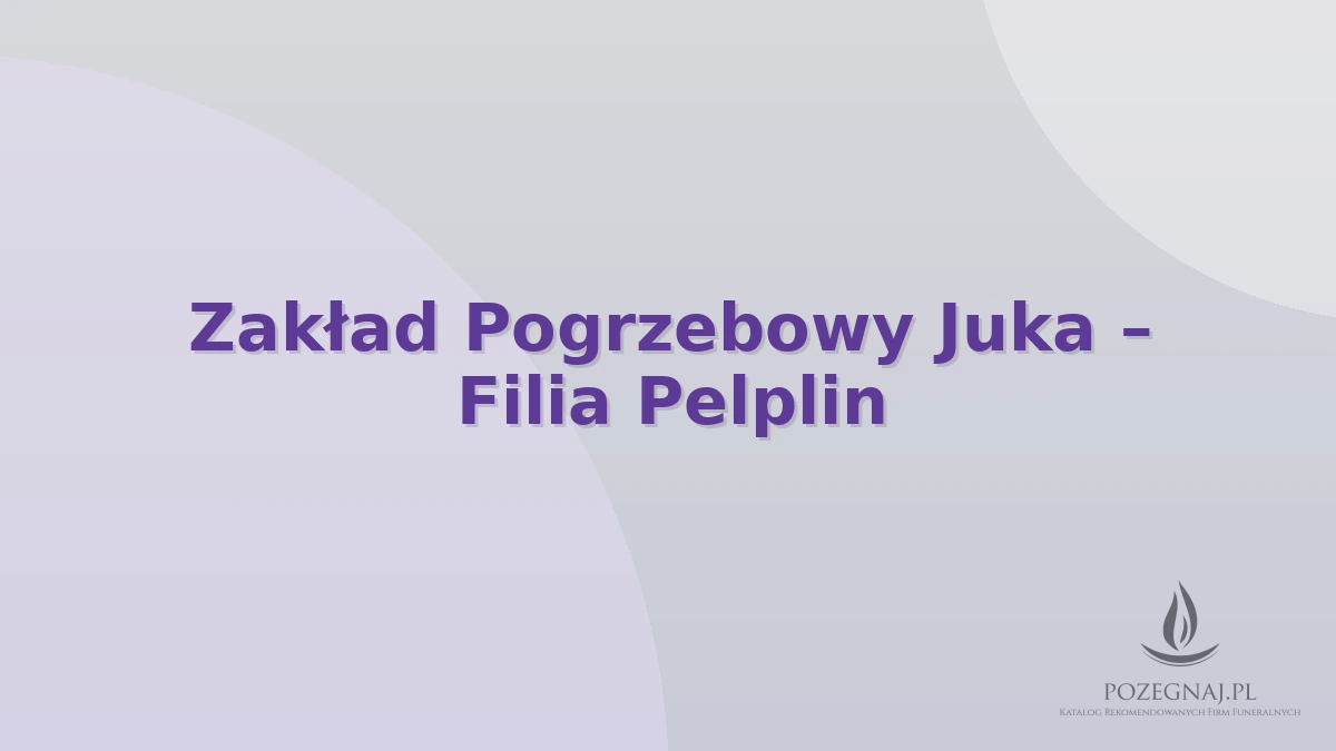 Zakład Pogrzebowy Juka – Filia Pelplin