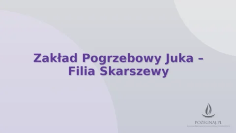 Zakład Pogrzebowy Juka – Filia Skarszewy
