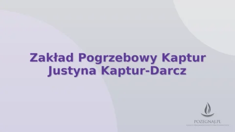 Zakład Pogrzebowy Kaptur Justyna Kaptur-Darcz