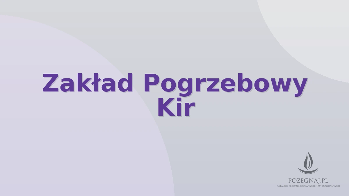 Zakład Pogrzebowy Kir