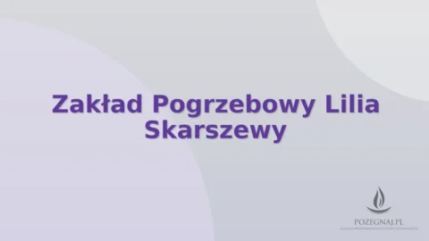 Zakład Pogrzebowy Lilia Skarszewy