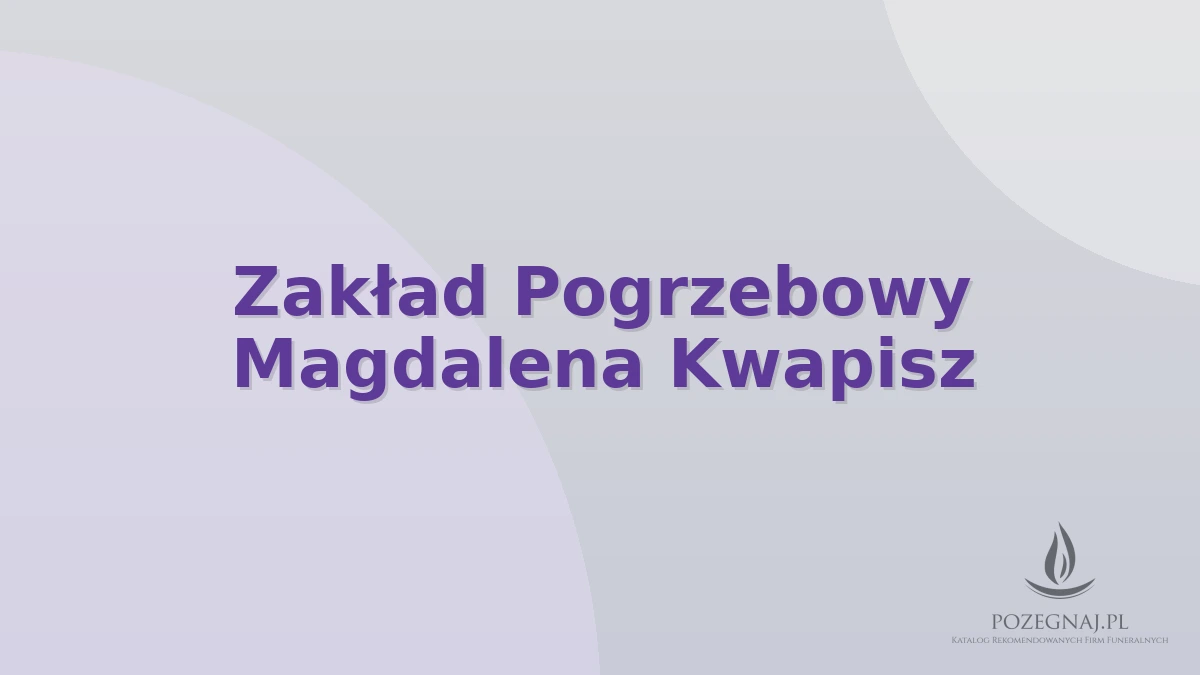 Zakład Pogrzebowy Magdalena Kwapisz