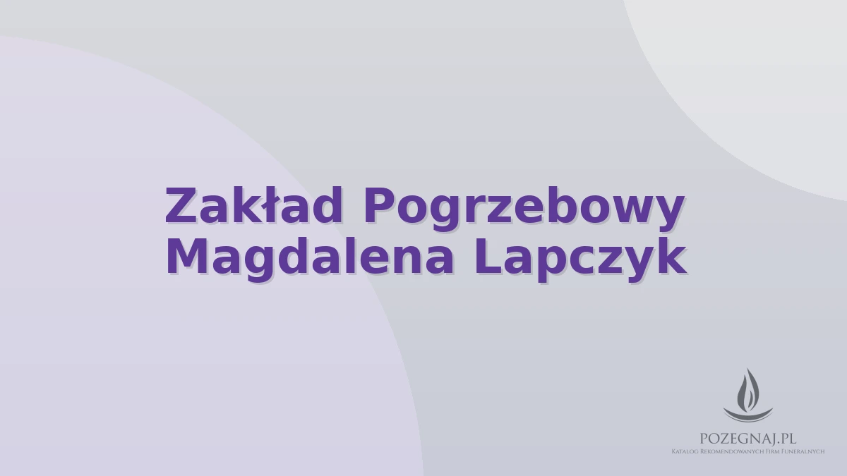 Zakład Pogrzebowy Magdalena Lapczyk