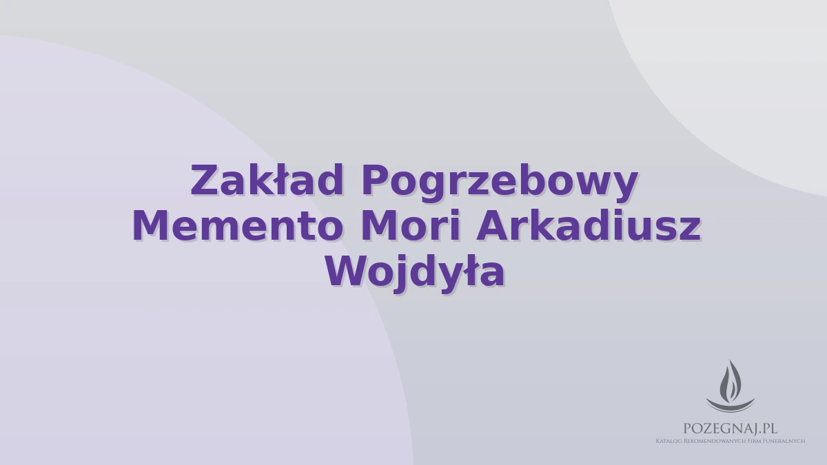 Zakład Pogrzebowy Memento Mori Arkadiusz Wojdyła